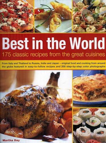 Beispielbild fr Best In The World: 175 Classic Recipes From The Great Cuisines: From Italy and Thailand to Russia, India and Japan--the best food and cooking from . and 200 step-by-step color photographs zum Verkauf von Wonder Book