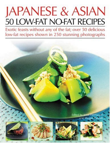 9781844763955: Japanese & Asian 50 Low-fat No-fat Recipes: Exotic Feasts Without Any of the Fat; over 50 Delicious Low-fat Recipes Shown in 250 Stunning Photographs