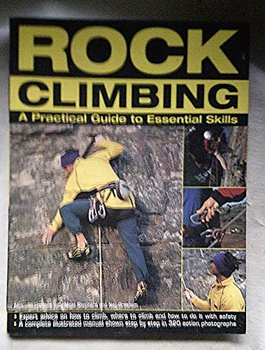 Imagen de archivo de Rock Climbing: A Practical Guide to Essential Skills - Techniques and Tips for Successful Climbing for Beginners and Expert Advice on How to Climb, . Shown Step-by-step in 320 Action Photographs a la venta por WorldofBooks