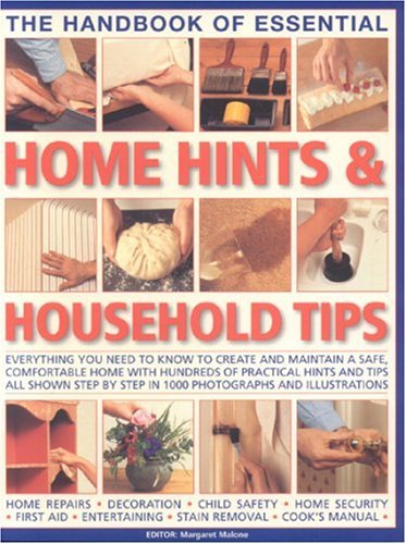 Beispielbild fr The Handbook of Essential Home Hints and Household Tips: Everything You Need to Know to Create and Maintain a Safe, Comfortable Home, with Hundreds of . by Step in 1000 Photographs and Illustrations zum Verkauf von WorldofBooks