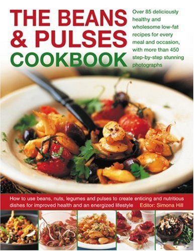 Beispielbild fr The Beans and Pulses Cookbook : Over 85 Deliciously Healthy and Wholesome Low-Fat Recipes for Every Meal and Occasion, with More Than 450 Step-By-Step Stunning Photographs zum Verkauf von Better World Books