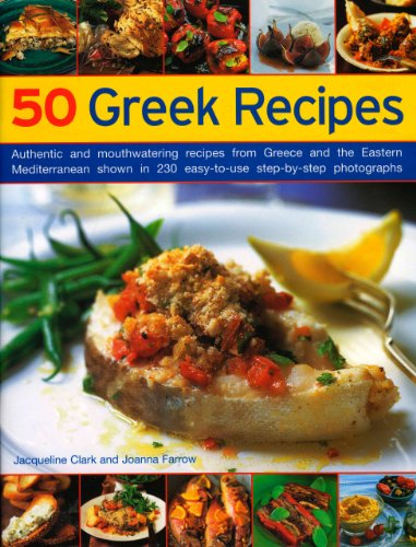 Stock image for 50 Greek Recipes : Authentic and Mouth-Watering Recipes from Greece and the Eastern Mediterranean Shown in 200 Easy-to-Use Step-by-Step Photographs for sale by Better World Books