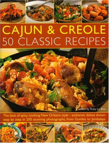 Stock image for Cajun & Creole: 50 Classic Recipes: The very best of spicy cooking New Orleans style--all the traditional dishes shown step-by-step, from Seafood Gumbo to Jambalaya for sale by HPB Inc.