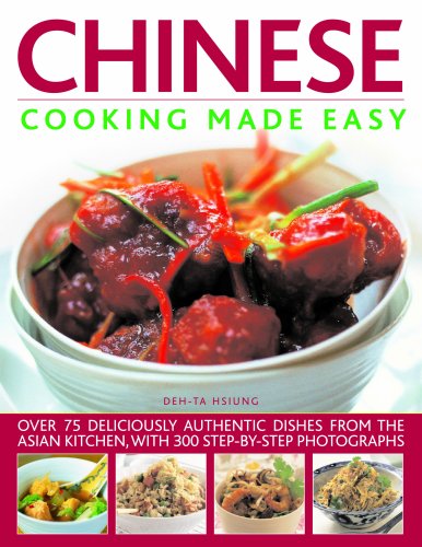 Stock image for Chinese Cooking Made Easy : Over 75 Deliriously Authentic Dishes from the Asian Kitchen, with 300 Step-by-Step Photographs for sale by Better World Books