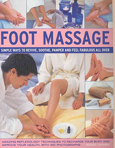Foot Massage: Amazing reflexology techniques to recharge your body and improve your health, with 240 colour photographs (9781844764754) by Tanner, Renee