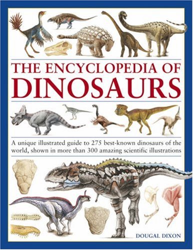 Imagen de archivo de The Encyclopedia of Dinosaurs: A Unique Illustrated Guide to 270 Best-Known Dinosaurs of the World, Shown in More Than 350 Amazing Scientific Illustr a la venta por ThriftBooks-Atlanta