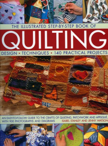 Stock image for The Illustrated Step-by-Step Book of Quilting : An Easy-to-Follow Guide to the Crafts of Quilting, Patchwork and Applique, with Charts and 700 Photographs for sale by Better World Books