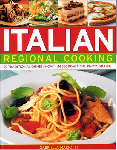 Beispielbild fr Italian Regional Cooking : 90 Traditional Dishes Shown in 300 Practical Photographs zum Verkauf von Better World Books Ltd