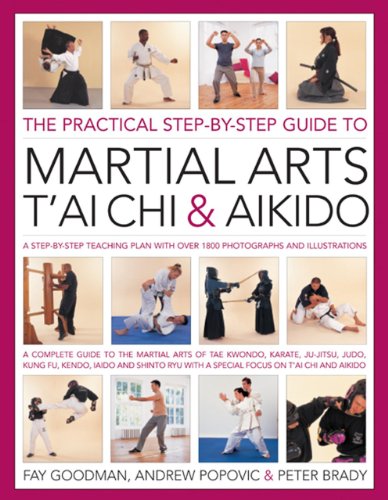 9781844765263: The Practical Step-by-Step Guide to Martial Arts, T'ai Chi & Aikido: A Step-by-Step Teaching Plan With over 1800 Photographs and Illustrations