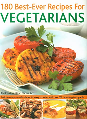 180 Best-Ever Recipes for Vegetarians: Delicious easy-to-make dishes for every occasion, with over 200 tempting photographs (9781844765607) by Day, Martha