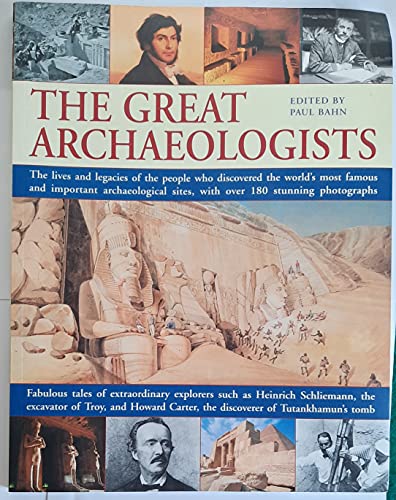 Beispielbild fr The Great Archaeologists: The Lives and Legacy of the People Who Discovered the World's Most Famous Archaeological Sites: The Lives and Legacies of . Famous and Important Archaeological Sites zum Verkauf von WorldofBooks
