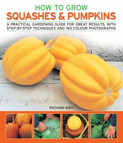 Beispielbild fr Squashes and Pumpkins : A Practical Gardening Guide for Great Results, with Step-by-Step Techniques and 150 Colour Photographs zum Verkauf von Better World Books