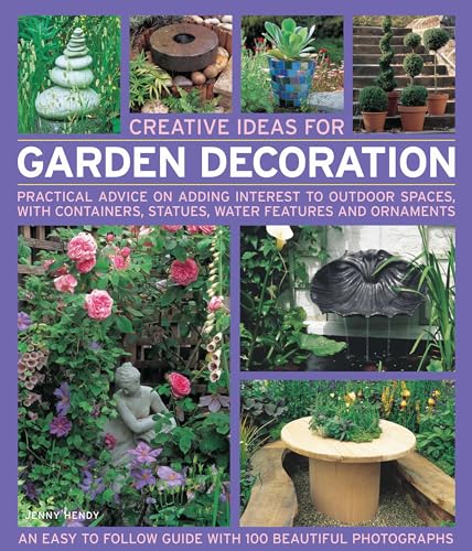 Stock image for Creative Ideas for Garden Decoration: Practical Advice on Adding Interest to Outdoor Spaces, with Containers, Statues, Water Features and Ornaments (Creative Ideas) for sale by WorldofBooks