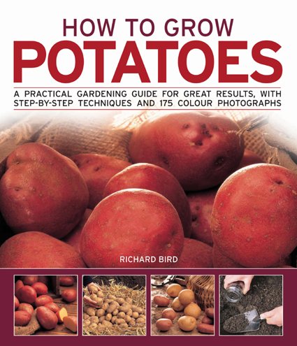 Beispielbild fr How to Grow Potatoes: A practical gardening guide for great results, with zum Verkauf von Half Price Books Inc.