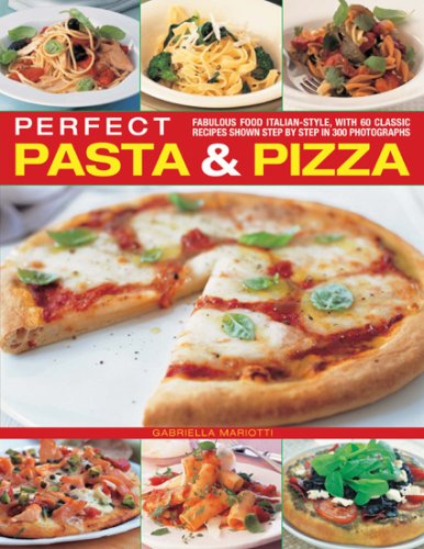 Beispielbild fr Perfect Pasta and Pizza: Fabulous food Italian-style, with 60 classic recipes shown step by step in 300 photographs zum Verkauf von ThriftBooks-Atlanta