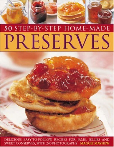9781844765867: 50 Step-by-step Home Made Preserves: Delicious Easy-to-follow Recipes for Jams, Jellies and Sweet Conserves