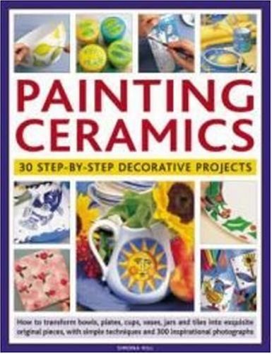 Beispielbild fr Painting Ceramics: 30 Step-by-step Decorative Projects zum Verkauf von WorldofBooks