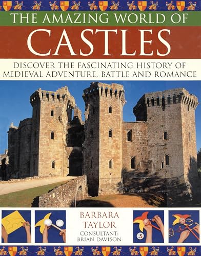 Stock image for The Amazing World of Castles: Discover the Fascinating History of Medieval Adventure, Battles and Romance (The Amazing World of.) for sale by WorldofBooks