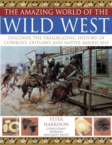 Beispielbild fr Amazing World of Wild West: Discover the trailblazing history of cowboys, outlaws and Native Americans zum Verkauf von Books From California