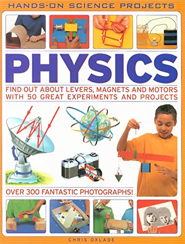 Imagen de archivo de Physics: Find Out about Levers, Magnets and Motors with 50 Great Experiments and Projects a la venta por ThriftBooks-Dallas