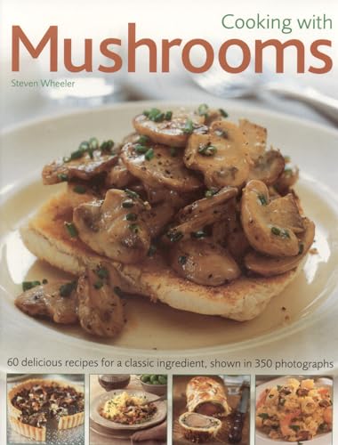 Beispielbild fr Cooking with Mushrooms : 60 Delicious Recipes for a Classic Ingredient, Shown in 375 Photographs zum Verkauf von Better World Books