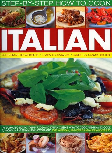 Stock image for How to Cook Italian Step-by-Step: The ultimate guide to Italian food and Italian cuisine: what to cook and how to cook it, shown in 700 stunning photographs (Step-by-step How to Cook) for sale by GF Books, Inc.