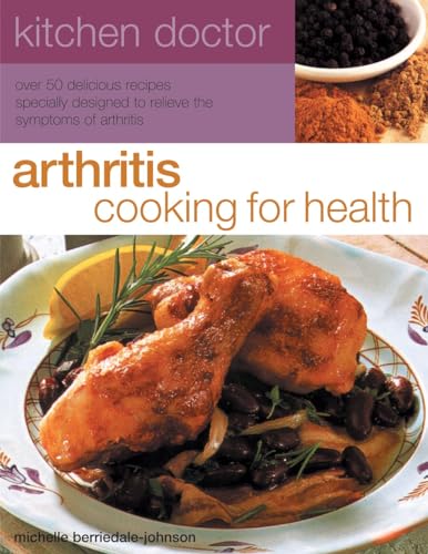 Stock image for Arthritis Cooking for Health: Over 50 delicious recipes designed to relieve the symptoms of arthritis (Kitchen Doctor) for sale by SecondSale