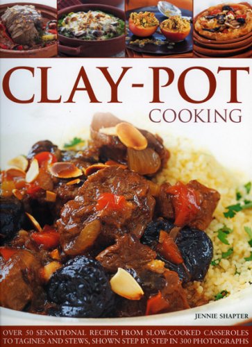 Imagen de archivo de Clay Pot Cooking: Over 50 sensational recipes from slow-cooked casseroles to tagines and stews all shown step by step in 250 photographs a la venta por Goodwill Books