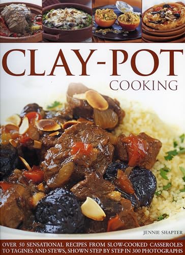 Stock image for Clay-Pot Cooking: Over 50 Sensational Recipes from Slow-Cooked Casseroles to Tagines and Stews, Shown Step by Step in 300 Photographs for sale by ThriftBooks-Atlanta