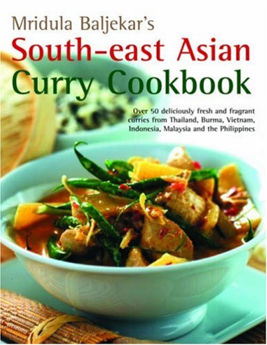 Beispielbild fr South-East Asian Curry Cookbook: Over 50 Deliciously Fresh and Fragrant Curries from Thailand, Burma, Vietnam, Indonesia, Malaysia and the Philippines zum Verkauf von WorldofBooks