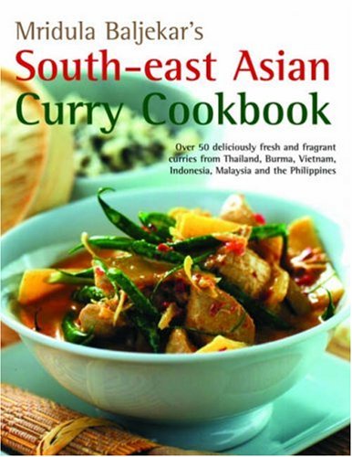 Imagen de archivo de South-East Asian Curry Cookbook: Over 50 Deliciously Fresh and Fragrant Curries from Thailand, Burma, Vietnam, Indonesia, Malaysia and the Philippines a la venta por WorldofBooks