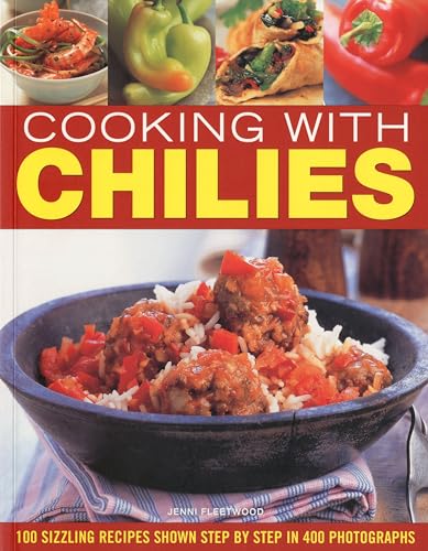 Beispielbild fr Cooking with Chilies: 100 Sizzling Recipes Shown Step by Step in 400 Photographs zum Verkauf von Books From California
