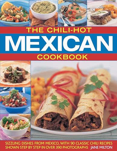 Stock image for The Chili-Hot Mexican Cookbook: Sizzling Dishes from Mexico, with 100 Classic Chili Recipes Shown Step by Step in 350 Photographs for sale by Wonder Book