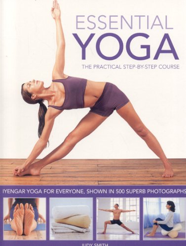 Imagen de archivo de Essential Yoga: The Practical Step-by-Step Course. Iyengar yoga for everyone, shown in 400 clear colour photographs a la venta por SecondSale