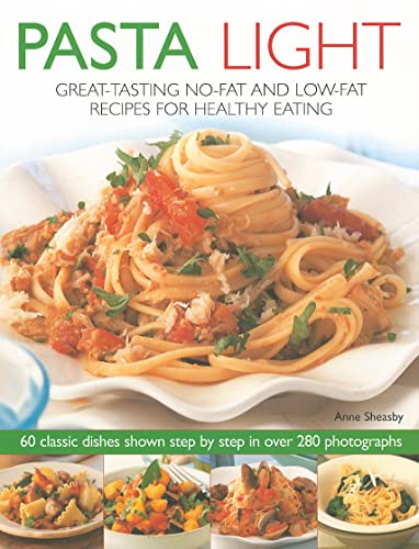 Imagen de archivo de Pasta Light : Great-Tasting No-Fat and Low-Fat Recipes for Healthy Eating - 60 Classic Dishes in 300 Colourful Step-by-Step Photographs. a la venta por Better World Books: West