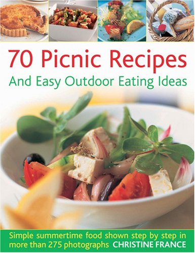 Stock image for 70 Picnic Recipes and Easy Outdoor Eating Ideas : Simple Summertime Recipes Packed with Flavour, Shown Step by Step in 300 Photographs for sale by Better World Books: West