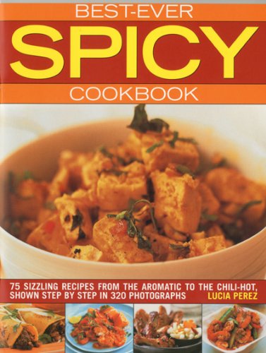 Stock image for Best Ever Spicy Cookbook: 75 Sizzling Recipes from the Aromatic to the Chili-hot, Shown Step by Step for sale by AwesomeBooks