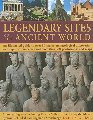 9781844767014: Legendary Sites of the Ancient World: An Illustrated Guide to Over 80 Major Archaeological Discoveries, with Expert Commentary and More Than 350 ... Pyramids of Tikal and England's Stonehenge