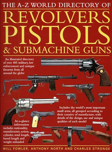 Stock image for The A-Z World Directory of Revolvers, Pistols & Submachine Guns for sale by HPB-Movies