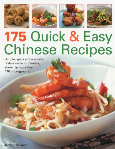 Beispielbild fr 175 Quick and Easy Chinese Recipes: Simple, Spicy and Aromatic Dishes Rustled Up in Minutes zum Verkauf von Anybook.com