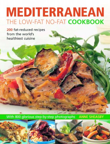Mediterranean: The Low-Fat No-Fat Cookbook: 200 fat-reduced recipes from the world's healthiest cuisine (9781844767182) by Sheasby, Anne