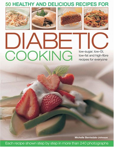 Stock image for 50 Healthy and Delicious Recipes for Diabetic Cooking: Low-sugar, Low-GI, Low-fat and High-fibre Recipes for Everyone for sale by WorldofBooks