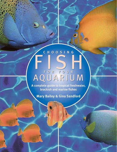Beispielbild fr Choosing Fish for your Aquarium: A Complete Guide to Selecting Tropical, Freshwater, Brackish and Marine Fishes zum Verkauf von WorldofBooks