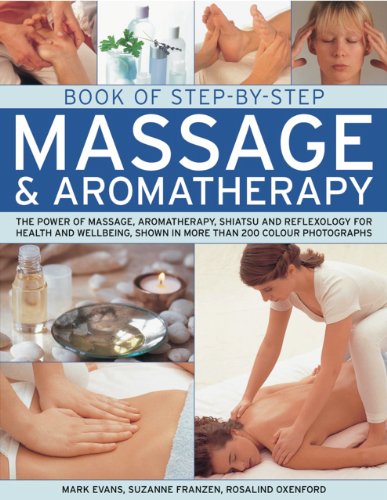 Stock image for Book of Step-by-Step Massage and Aromatherapy : The Power of Massage, Aromatherapy, Shiatsu and Reflexology for Health and Wellbeing, Shown in More Than 200 Colour Photographs for sale by Better World Books