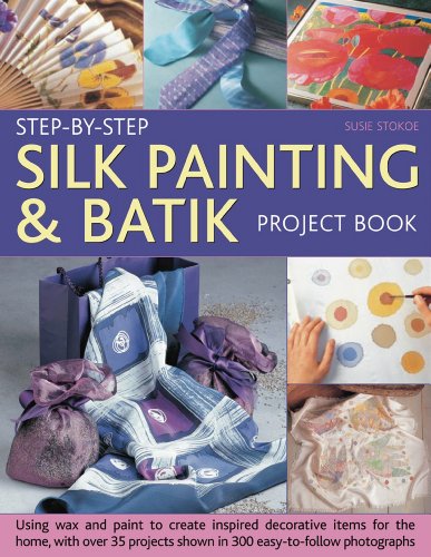 Beispielbild fr Step-by-Step Silk Painting and Batik Project Book : Using Wax and Paint to Create Inspired Decorative Items for the Home, with over 35 Step-by-Step Projects Shown in 300 Easy-to-Follow Photographs zum Verkauf von Better World Books