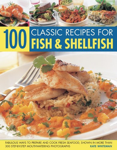 Beispielbild fr 100 Classic Recipes for Fish and Shellfish: Fabulous Ways to Prepare and Cook Fresh Seafood, Shown in More Than 330 Step-by-step Mouthwatering . 300 Step-By-Step Mouthwatering Photographs zum Verkauf von WorldofBooks
