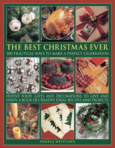 Stock image for The Best Ever Christmas : 100 practical ways to make a perfect Celebration for sale by Better World Books: West