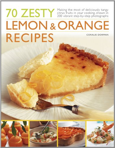 9781844768103: 70 Zesty Lemon and Orange Recipes: Making the Most of Deliciously Tangy Citrus Fruits in Your Cooking