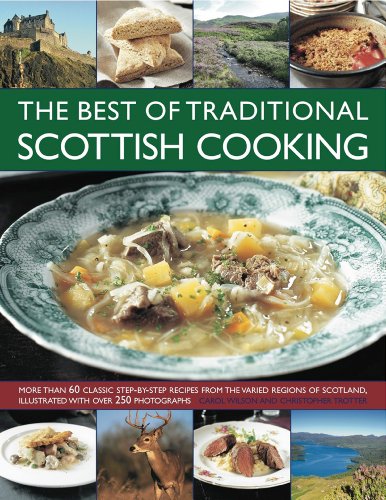 9781844768134: The Best of Traditional Scottish Cooking: More Than 60 Classic Step-By-Step Recipes from the Varied Regions of Scotland, Illustrated with Over 250 Photographs