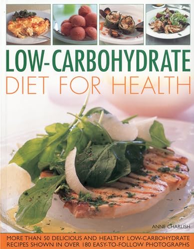 Low Carbohydrate Cooking for Health: Lose Weight and Imprive Your Health the Easy Way with This Cleverly Developed diet (9781844768202) by Charlish, Anne